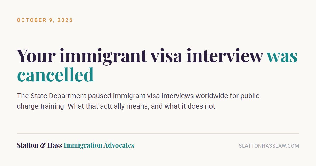 Graphic reading: Your immigrant visa interview was cancelled. The State Department paused immigrant visa interviews worldwide for public charge training.